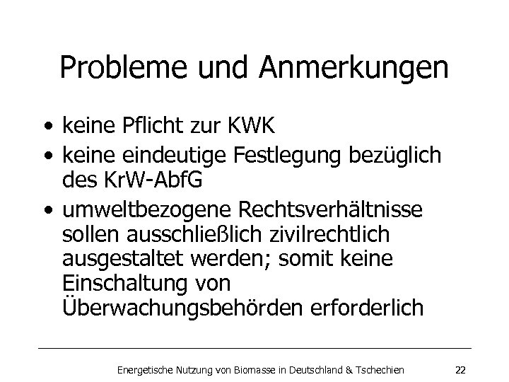 Probleme und Anmerkungen • keine Pflicht zur KWK • keine eindeutige Festlegung bezüglich des
