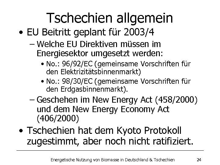 Tschechien allgemein • EU Beitritt geplant für 2003/4 – Welche EU Direktiven müssen im