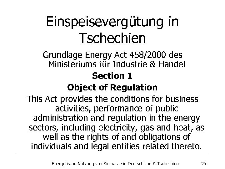 Einspeisevergütung in Tschechien Grundlage Energy Act 458/2000 des Ministeriums für Industrie & Handel Section