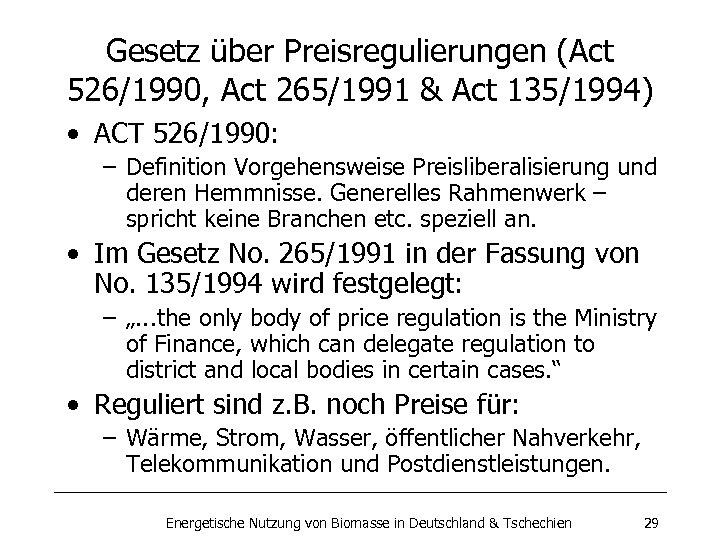 Gesetz über Preisregulierungen (Act 526/1990, Act 265/1991 & Act 135/1994) • ACT 526/1990: –