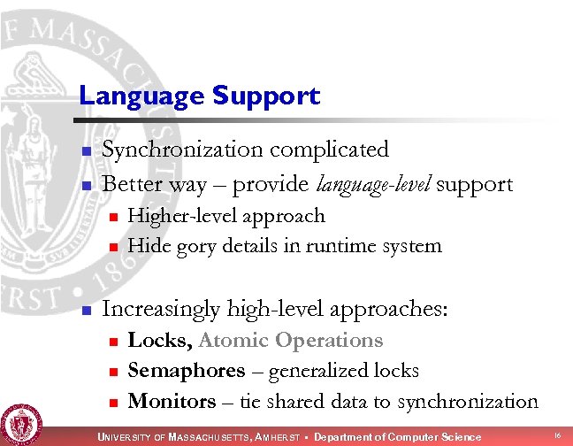 Language Support n n Synchronization complicated Better way – provide language-level support n n