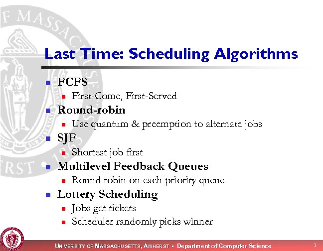 Last Time: Scheduling Algorithms n FCFS n n Round-robin n n Shortest job first