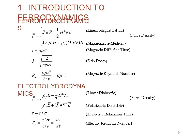 1. INTRODUCTION TO FERRODYNAMICS FERROHYDRODYNAMIC S (Linear Magnetization) (Force Density) (Magnetizable Medium) (Magnetic Diffusion