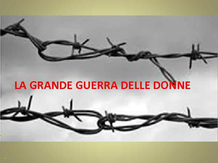 LA GRANDE GUERRA DELLE DONNE 