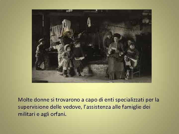 Molte donne si trovarono a capo di enti specializzati per la supervisione delle vedove,