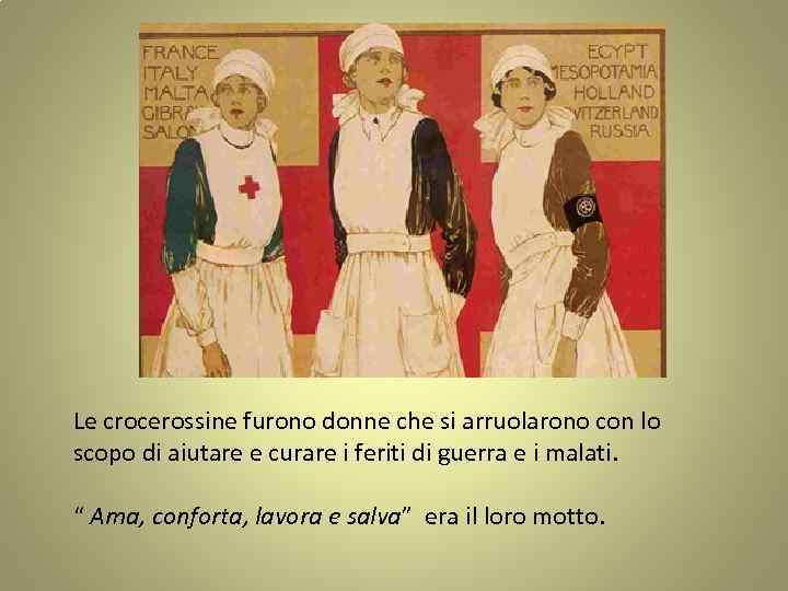 Le crocerossine furono donne che si arruolarono con lo scopo di aiutare e curare