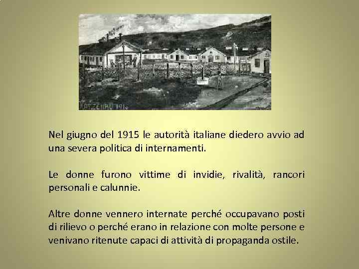 Nel giugno del 1915 le autorità italiane diedero avvio ad una severa politica di