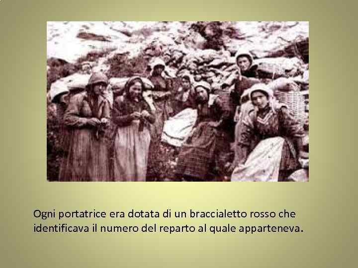 Ogni portatrice era dotata di un braccialetto rosso che identificava il numero del reparto