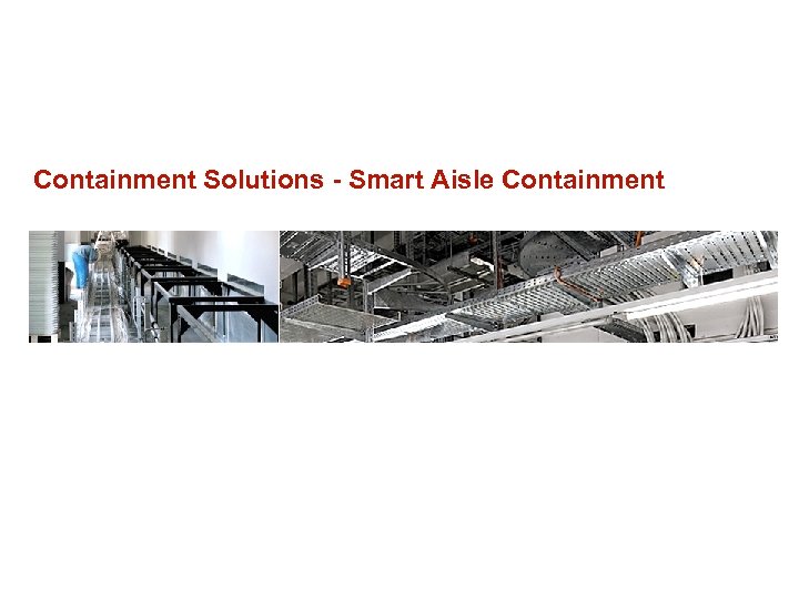 Containment Solutions - Smart Aisle Containment 