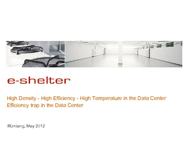 High Density - High Efficiency - High Temperature in the Data Center Efficiency trap