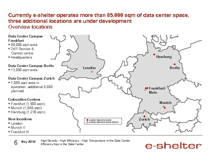 Currently e-shelter operates more than 85, 000 sqm of data center space, three additional