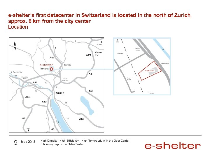 e-shelter‘s first datacenter in Switzerland is located in the north of Zurich, approx. 8