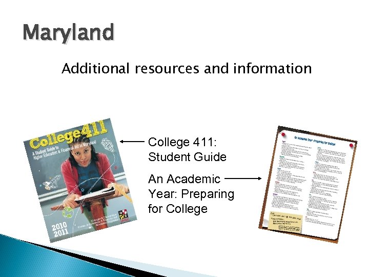 Maryland Additional resources and information College 411: Student Guide An Academic Year: Preparing for