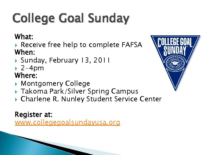 College Goal Sunday What: Receive free help to complete FAFSA When: Sunday, February 13,