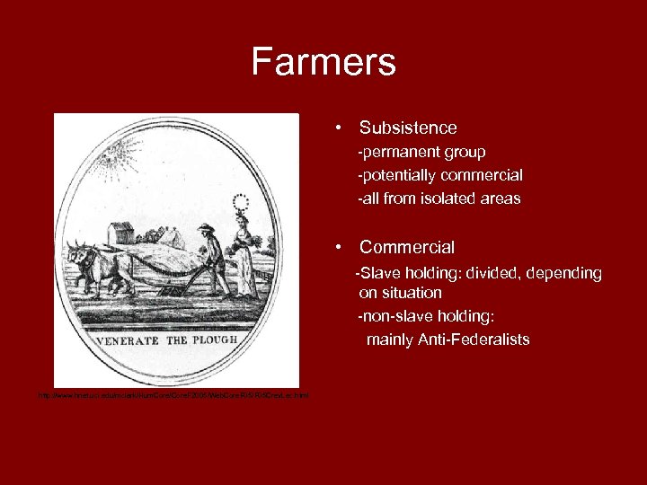 Farmers • Subsistence -permanent group -potentially commercial -all from isolated areas • Commercial -Slave