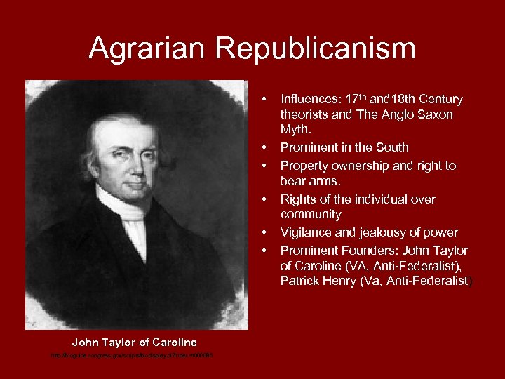 Agrarian Republicanism • • • John Taylor of Caroline http: //bioguide. congress. gov/scripts/biodisplay. pl?