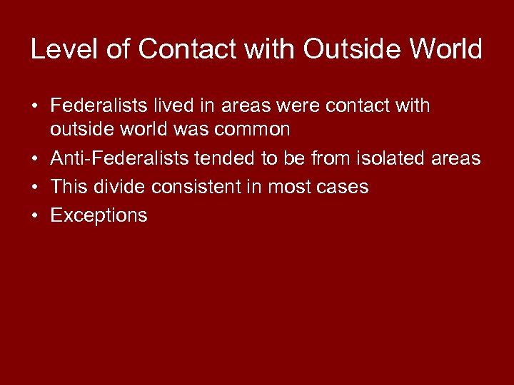 Level of Contact with Outside World • Federalists lived in areas were contact with