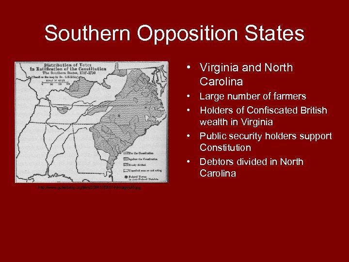 Southern Opposition States • Virginia and North Carolina • Large number of farmers •