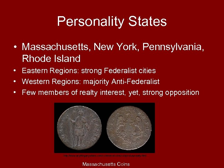 Personality States • Massachusetts, New York, Pennsylvania, Rhode Island • Eastern Regions: strong Federalist