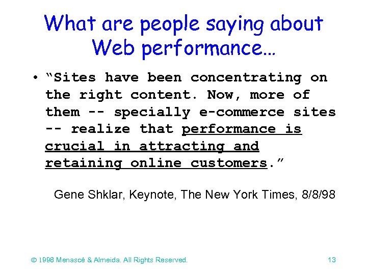 What are people saying about Web performance… • “Sites have been concentrating on the