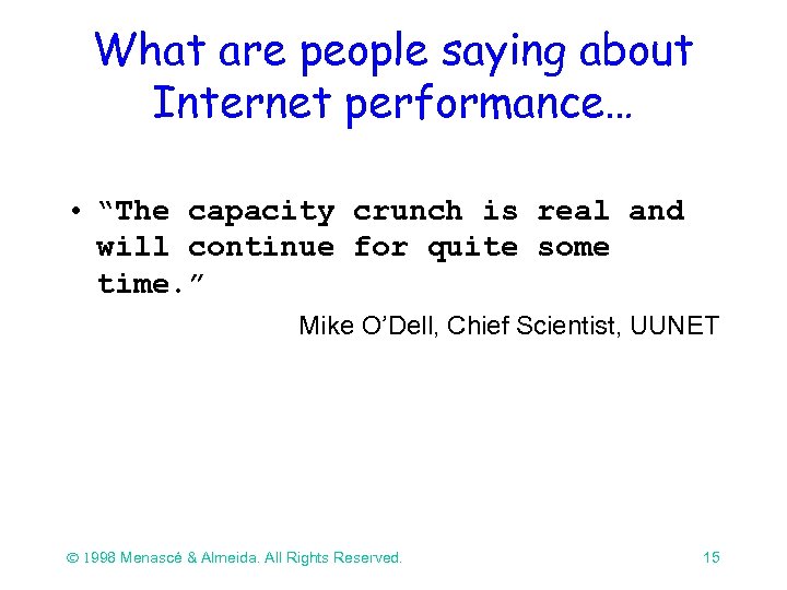 What are people saying about Internet performance… • “The capacity crunch is real and