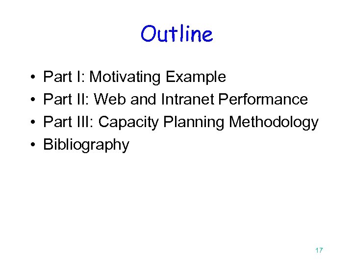 Outline • • Part I: Motivating Example Part II: Web and Intranet Performance Part