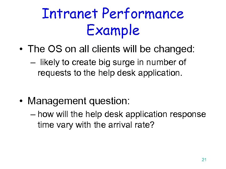 Intranet Performance Example • The OS on all clients will be changed: – likely