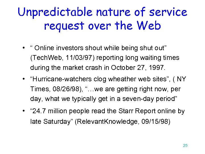 Unpredictable nature of service request over the Web • “ Online investors shout while