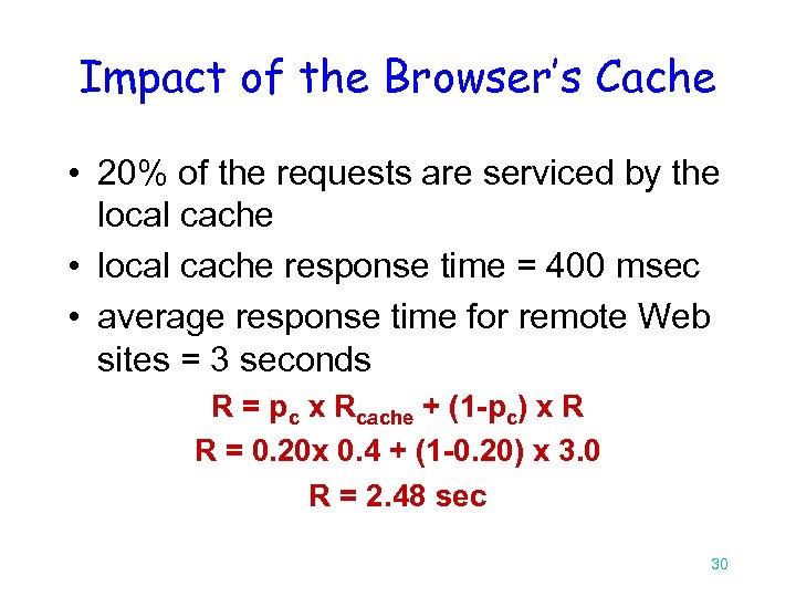 Impact of the Browser’s Cache • 20% of the requests are serviced by the