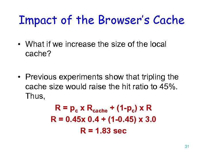 Impact of the Browser’s Cache • What if we increase the size of the