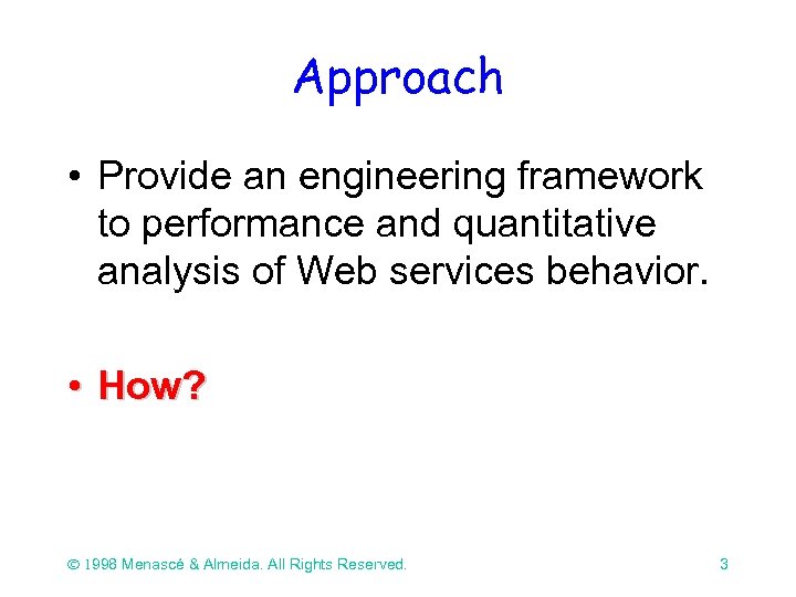 Approach • Provide an engineering framework to performance and quantitative analysis of Web services