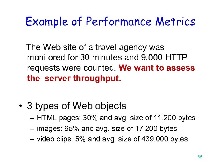 Example of Performance Metrics The Web site of a travel agency was monitored for