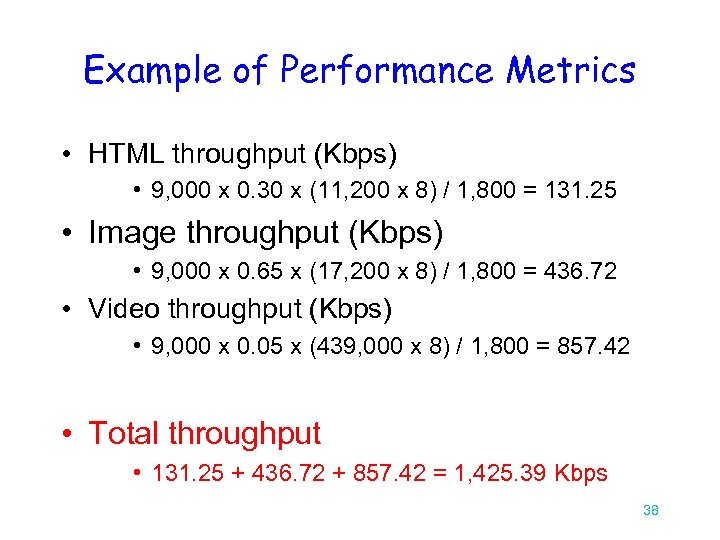 Example of Performance Metrics • HTML throughput (Kbps) • 9, 000 x 0. 30