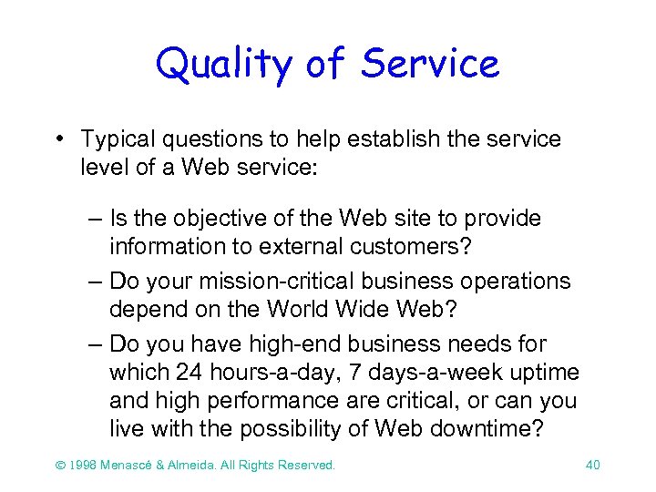 Quality of Service • Typical questions to help establish the service level of a