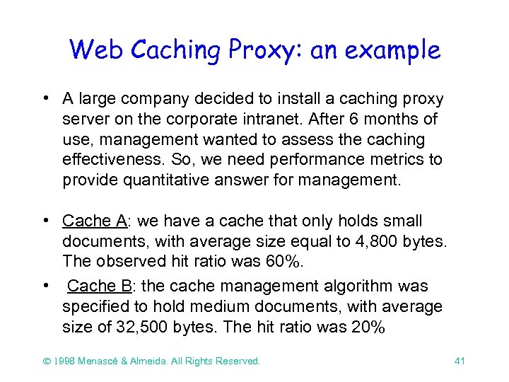 Web Caching Proxy: an example • A large company decided to install a caching