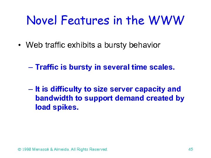 Novel Features in the WWW • Web traffic exhibits a bursty behavior – Traffic