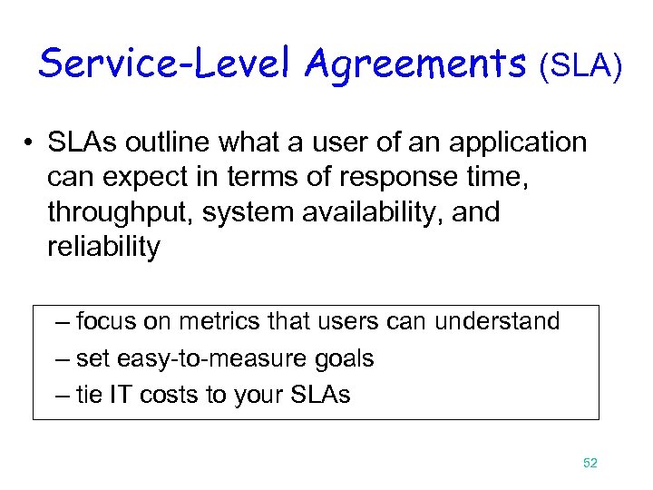 Service-Level Agreements (SLA) • SLAs outline what a user of an application can expect