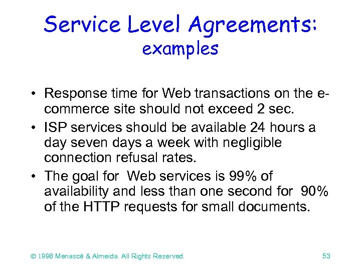 Service Level Agreements: examples • Response time for Web transactions on the ecommerce site