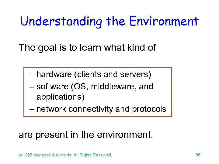 Understanding the Environment The goal is to learn what kind of – hardware (clients