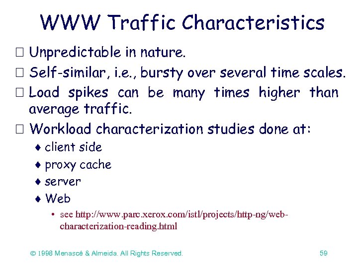 WWW Traffic Characteristics Unpredictable in nature. Self-similar, i. e. , bursty over several time