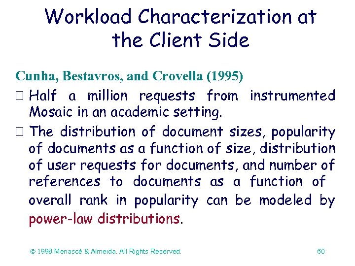 Workload Characterization at the Client Side Cunha, Bestavros, and Crovella (1995) Half a million