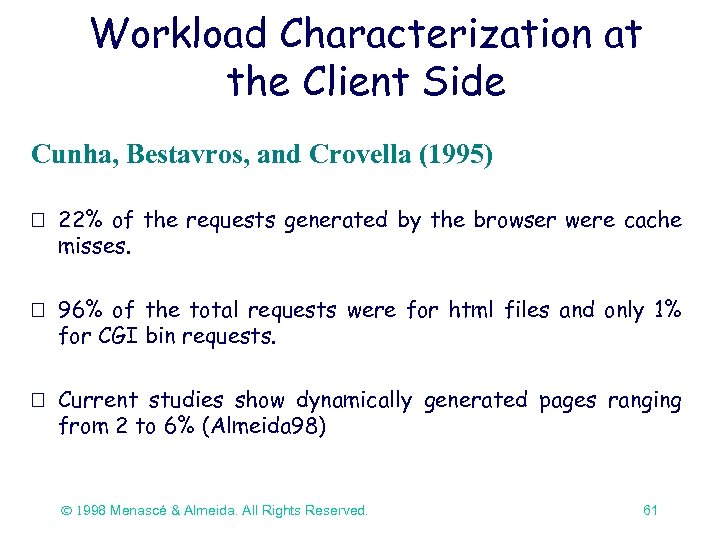 Workload Characterization at the Client Side Cunha, Bestavros, and Crovella (1995) 22% of the