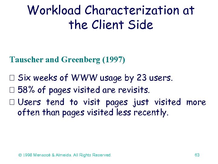 Workload Characterization at the Client Side Tauscher and Greenberg (1997) Six weeks of WWW