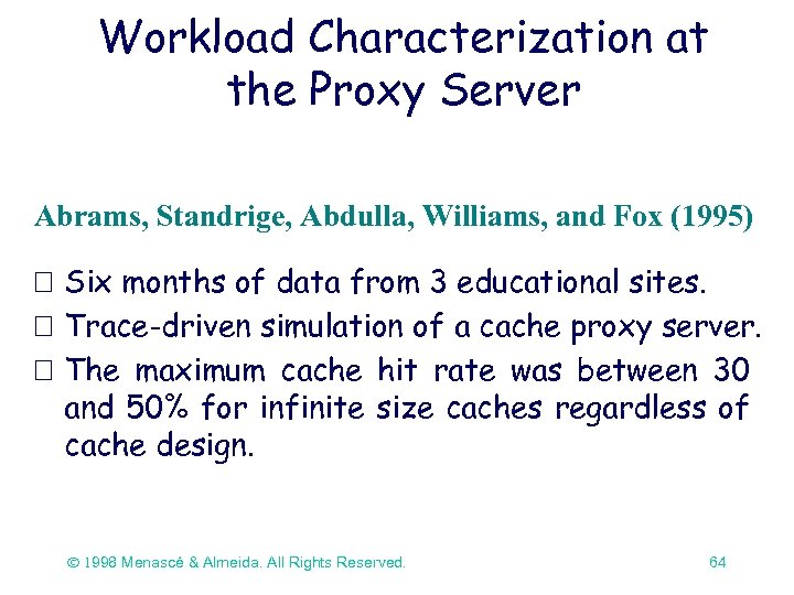 Workload Characterization at the Proxy Server Abrams, Standrige, Abdulla, Williams, and Fox (1995) Six