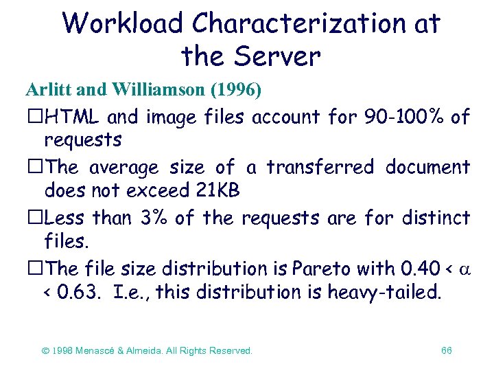 Workload Characterization at the Server Arlitt and Williamson (1996) HTML and image files account