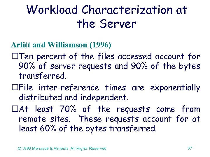 Workload Characterization at the Server Arlitt and Williamson (1996) Ten percent of the files