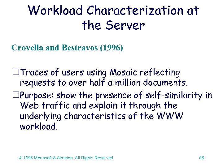 Workload Characterization at the Server Crovella and Bestravos (1996) Traces of users using Mosaic