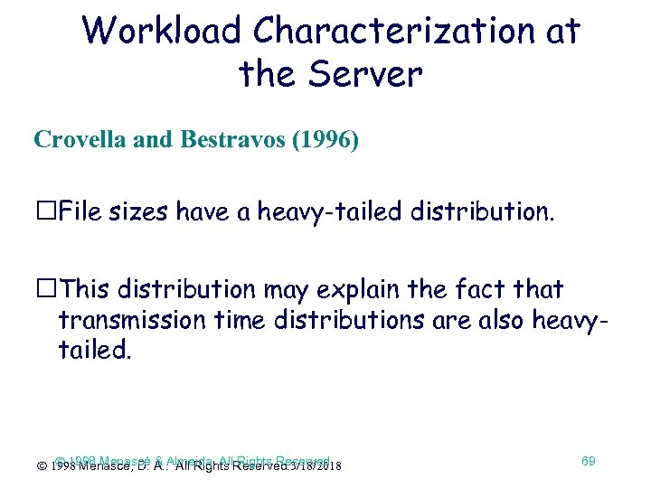 Workload Characterization at the Server Crovella and Bestravos (1996) File sizes have a heavy-tailed