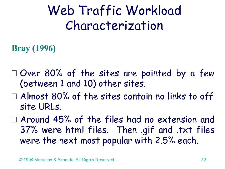 Web Traffic Workload Characterization Bray (1996) Over 80% of the sites are pointed by