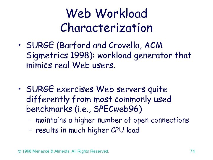 Web Workload Characterization • SURGE (Barford and Crovella, ACM Sigmetrics 1998): workload generator that